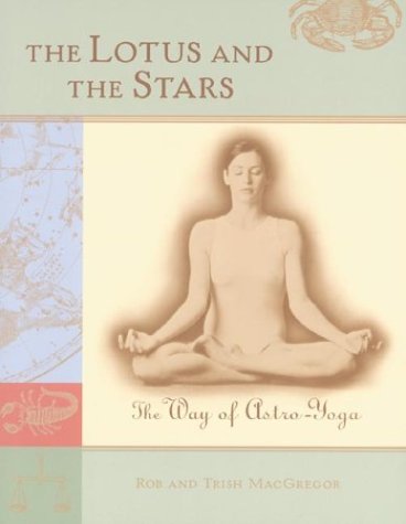 The Lotus and The Stars : The Way of Astro-Yoga