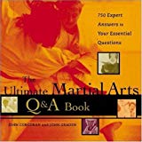 The Ultimate Martial Arts Q&A Book: 750 Expert Answers to Your Essential Questions