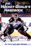 The Hockey Goalie's Handbook : The Authoritative Guide for Players and Coaches