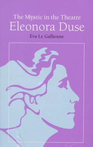 Book Cover The Mystic in the Theatre: Eleonora Duse (Arcturus Books, Ab108)
