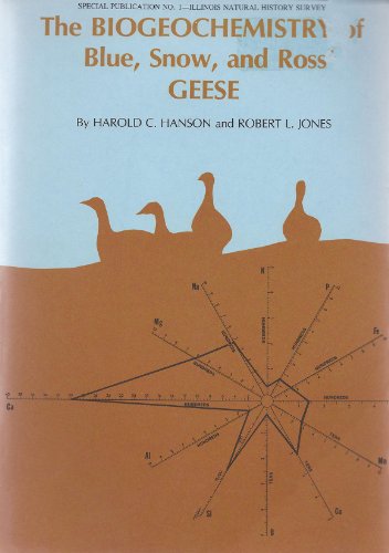 The Biogeochemistry of Blue, Snow, and Ross' Geese (Special publication - Illinois Natural History Survey ; no. 1)