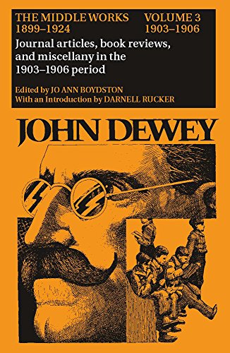 The Middle Works of John Dewey, Volume 3, 1899 - 1924: Essyas on the New Empiricism, 1903-1906 (Collected Works of John Dewey)