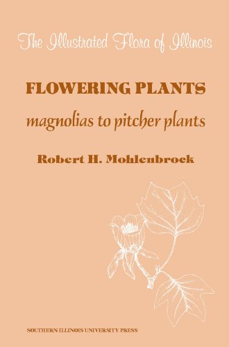 Flowering Plants: Magnolias to Pitcher Plants (The Illustrated Flora of Illinois)