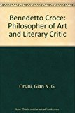 Benedetto Croce: Philosopher of Art and Literary Critic