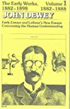The Early Works of John Dewey, Volume 1, 1882 - 1898: Early Essays and Leibniz's New Essays, 1882-1888 (Collected Works of John Dewey)