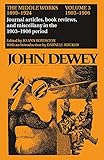 The Middle Works of John Dewey, Volume 3, 1899 - 1924: Essyas on the New Empiricism, 1903-1906 (Collected Works of John Dewey)