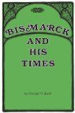 Bismarck and His Times