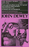 The Middle Works of John Dewey, Volume 8, 1899 - 1924: Essays and Miscellany in the 1915 Period and German Philosophy and Politics and Schools of Tomorrow (Collected Works of John Dewey)