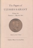 The Papers of Ulysses S. Grant, Volume 10: January 1 - May 31, 1864 (Volume 10) (U S Grant Papers)