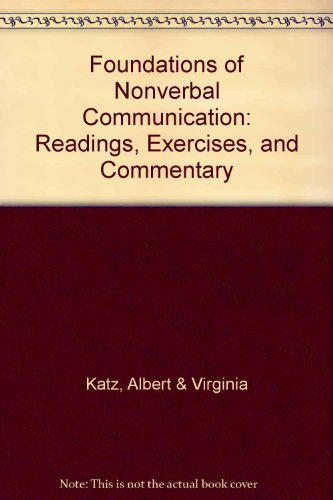 Foundations of Nonverbal Communication: Readings, Exercises, and Commentary