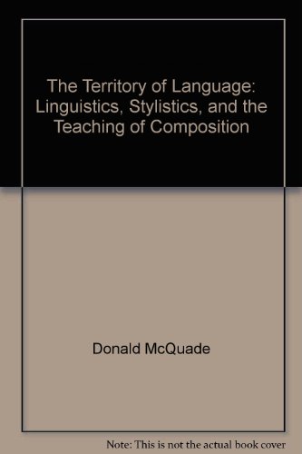 The Territory of Language: Linguistics, Stylistics, and the Teaching of Composition