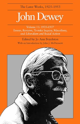The Later Works of John Dewey, Volume 11, 1925 - 1953: 1925-1937, Essays and Liberalism and Social Action (Volume 11)