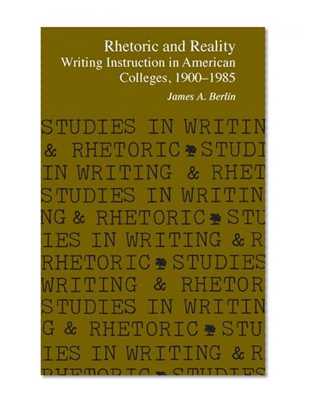 Book Cover Rhetoric and Reality: Writing Instruction in American Colleges, 1900 - 1985 (Studies in Writing & Rhetoric (Paperback))