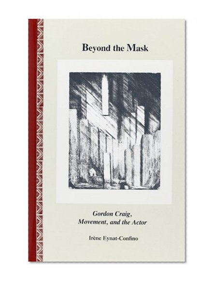 Beyond the Mask: Gordon Craig, Movement, and the Actor