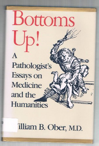 Bottoms Up!: A Pathologist's Essays on Medicine and the Humanities