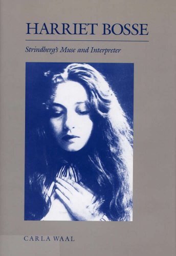 Harriet Bosse: Strindberg's Muse and Interpreter