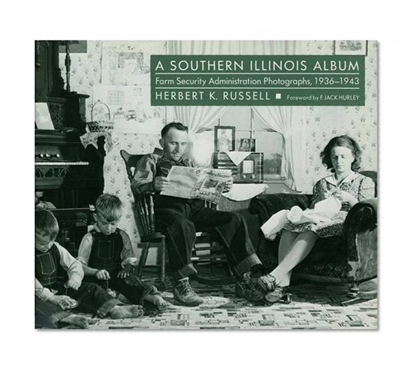 A Southern Illinois Album: Farm Security Administration Photographs, 1936-1943 (Shawnee Books)