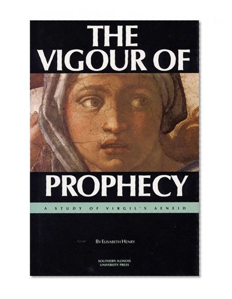 The Vigour of Prophecy: A Study of Virgil's Aeneid