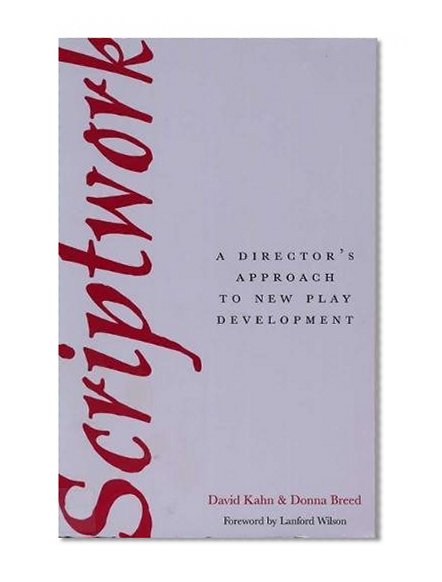 Scriptwork: A Director's Approach to New Play Development