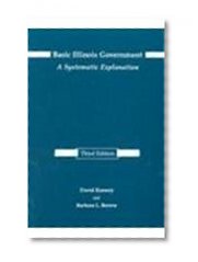 Basic Illinois Government, Third Edition: A Systematic Explanation