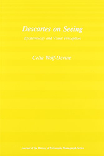 Descartes on Seeing: Epistemology and Visual Perception (Journal on the History of Philosophy)