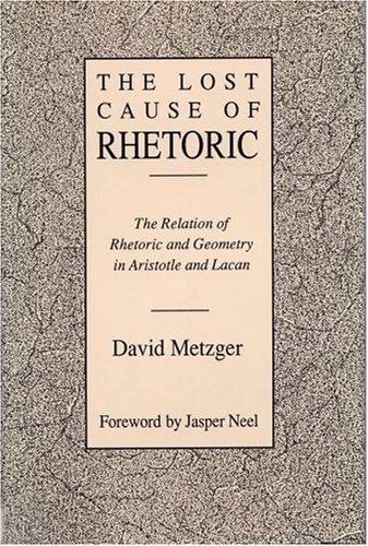 Lost Cause of Rhetoric: The Relation of Rhetoric and Geometry in Aristotle and Lacan