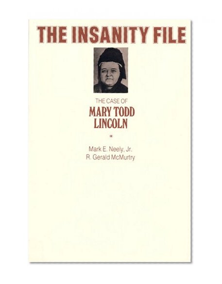 The Insanity File: The Case of Mary Todd Lincoln