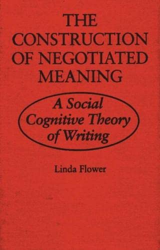 The Construction of Negotiated Meaning: A Social Cognitive Theory of Writing