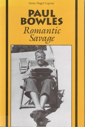 Paul Bowles: Romantic Savage