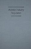 Aviation Industry Regulation (Southern Illinois University Press Series in Aviation Management)