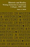 Rhetoric and Reality: Writing Instruction in American Colleges, 1900 - 1985 (Studies in Writing & Rhetoric (Paperback))