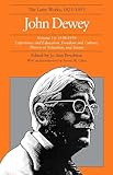The Later Works of John Dewey, Volume 13, 1925 - 1953: 1938-1939, Experience and Education, Freedom and Culture, Theory of Valuation, and Essays (Volume 13)