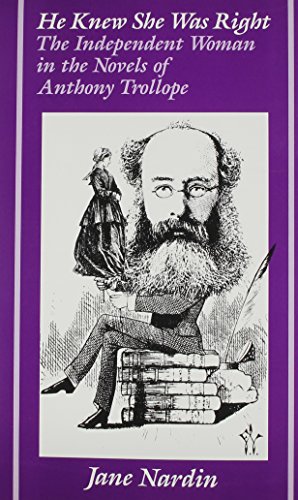 He Knew She Was Right: The Independent Woman in the Novels of Anthony Trollope (Ad Feminam)