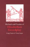Methods and Practice of Elizabethan Swordplay