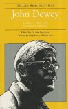 John Dewey: The Later Works, 1925-1953 : 1885-1953, Vol. 17