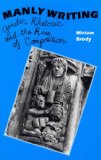 Manly Writing: Gender, Rhetoric and the Rise of Compostion