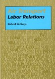 Air Transport Labor Relations (Southern Illinois University Press Series in Aviation Management)