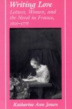 Writing Love: Letters, Women, and the Novel in France,1605-1776 (Ad Feminam)