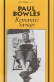 Paul Bowles: Romantic Savage