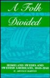 A Folk Divided: Homeland Swedes and Swedish Americans, 1840-1940