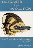 Outcasts from Evolution: Scientific Attitudes of Racial Inferiority, 1859 - 1900