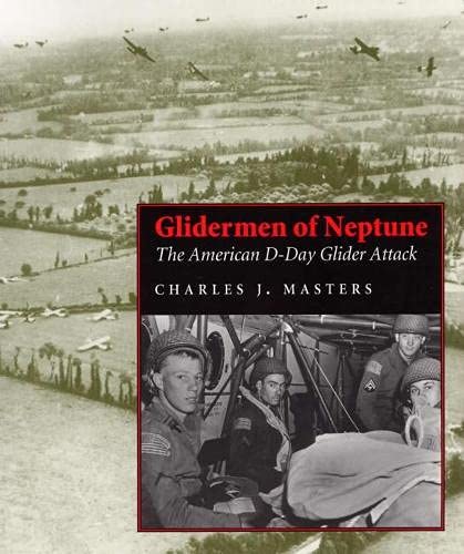 Glidermen of Neptune: The American D-Day Glider Attack