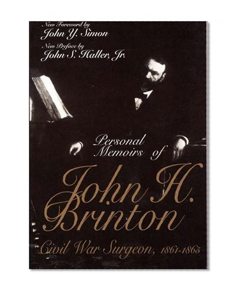 Personal Memoirs of John H. Brinton: Civil War Surgeon, 1861-1865 (Shawnee Classics)