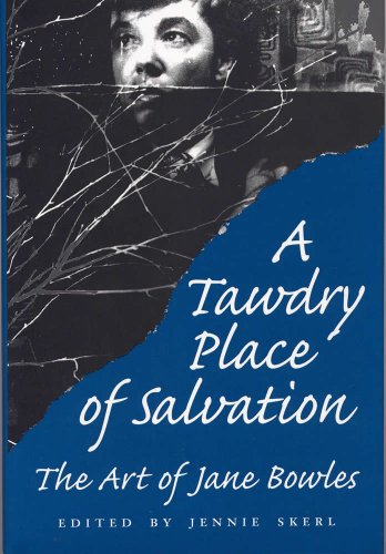 A Tawdry Place of Salvation: The Art of Jane Bowles