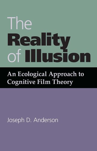 The Reality of Illusion: An Ecological Approach to Cognitive Film Theory