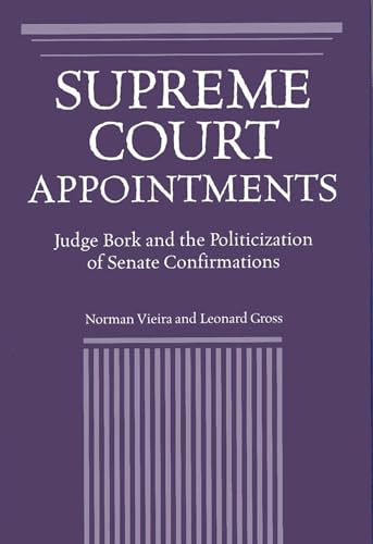Supreme Court Appointments: Judge Bork and the Politicization of Senate Confirmations