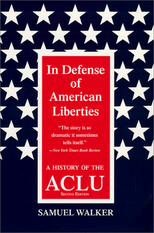 In Defense of American Liberties, Second Edition: A History of the ACLU