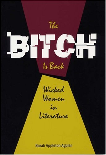 The Bitch is Back: Wicked Women in Literature