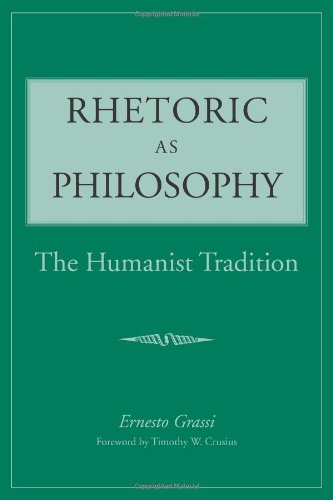 Rhetoric as Philosophy: The Humanist Tradition (Rhetorical Philosophy and Theory)