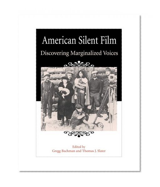 American Silent Film: Discovering Marginalized Voices